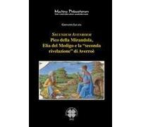 Secundum Avenroem Pico Della Mirandola, Elia Del Medigo E La «Seconda Rivelazione» Di Averroè