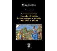 Secundum Avenroem Pico Della Mirandola, Elia Del Medigo E La «Seconda Rivelazione» Di Averroè