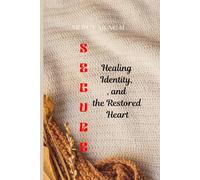SECURE: Healing Identity, Attachment, and the Restored Heart