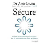 Sécure - Le guide révolutionnaire pour construire une vie émotionnellement stable et confiante - Amir Levine - Tredaniel La Maisnie - broché - Guide