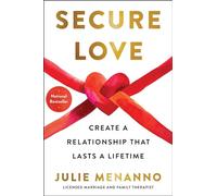 Secure Love: Create a Relationship That Lasts a Lifetime