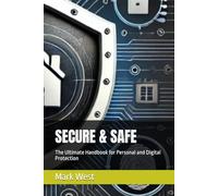 SECURE & SAFE: The Ultimate Handbook for Personal and Digital Protection