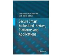 Secure Smart Embedded Devices, Platforms And Applications
