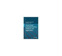 Secure Smart Embedded Devices, Platforms And Applications