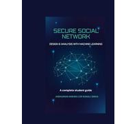 Secure social network: Design & analysis with machine learning