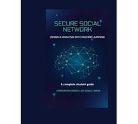 Secure social network: Design & analysis with machine learning