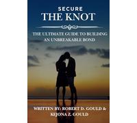 Secure The Knot: The Ultimate Guide To Building An Unbreakable Bond