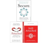 Secure The Revolutionary Guide to Creating a Secure Life, Attached Are you Anxious Avoidant or Secure? & Still Attached 3 Books Collection Set