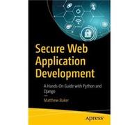 Secure Web Application Development by Matthew Baker Matthew Baker (Auteur)