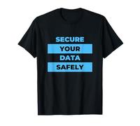 Secure Your Data Safely Infosec Security Professional Hacker T-Shirt