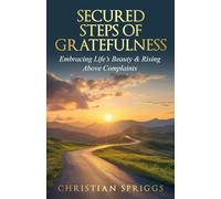 Secured Steps Of Gratefulness: Embracing Life’s Beauty & Rising Above Complaints