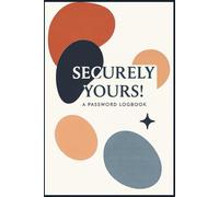 Securely Yours!: Standard Password Logbook - Clean, Simple & Secure Tracker for All Your Login Details