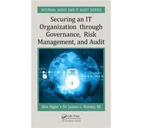 Securing An It Organization Through Governance, Risk Management, And Audit (Internal Audit And It Audit) (Hardcover) Ken E Sigler, James L Rainey, Iii (Auteur)