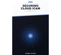 Securing Cloud ICAM: Identity, Credential, and Access Management - The Future of Cloud Security. Are You In or Out?