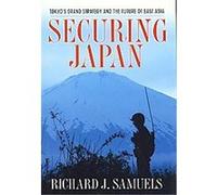 Securing Japan, Cornell Studies in Security Affairs Richard J. Samuels (Auteur)