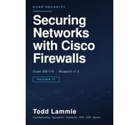 Securing Networks with Cisco Firewalls (SNCF) Volume II: CCNP Security Exam 300-710 Study Guide: Troubleshooting, VPN, Clustering, Cisco XDR and Splunk