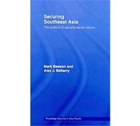 Securing Southeast Asia, Routledge Security in Asia Pacific Series Alex J. Belleamy, Mark Beeson (Auteur)