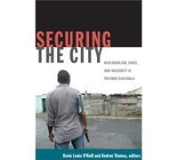Securing the City Kevin Lewis O,neill - Kedron Thomas (Auteur)