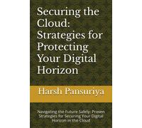 Securing The Cloud: Strategies For Protecting Your Digital Horizon": Navigating The Future Safely: Proven Strategies For Securing Your Digital Horizon In The Cloud