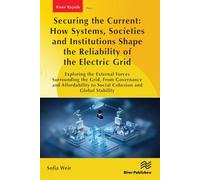 Securing the Current: How Systems, Societies and Institutions Shape the Reliability of the Electric Grid: Exploring the External Forces Surrounding ... to Social Cohesion and Global Stability.