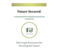 Securing the Future: A Simple Guide to Indexed Universal Life and Annuities