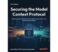 Securing the Model Context Protocol Defend agentic AI systems from supply chain, runtime, and code execution threats - Idan Habler - Packt Publishing - ebook (ePub) - Livre