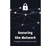 Securing the Network: Strategies for Protecting Your Data