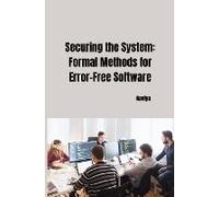Securing The System: Formal Methods For Error-Free Software