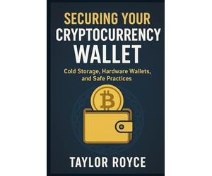 Securing Your Cryptocurrency Wallet: Cold Storage, Hardware Wallets, and Safe Practices