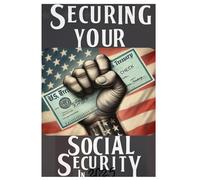Securing Your Social Security: What Every American Needs To Know About Their Safety Net