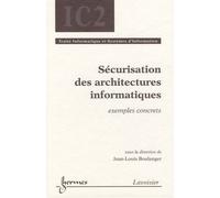 Sécurisation des architectures informatiques : exemples concrets Jean-Louis Boulanger (Auteur)