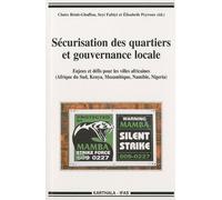 Sécurisation Des Quartiers Et Gouvernance Locale - Enjeux Et Défis Pour Les Villes Africaines (Afrique Du Sud, Kenya, Mozambique, Namibie, Nigeria)