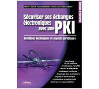 Sécuriser Ses Échanges Électroniques Avec Une Pki: Solutions Techniques Et Aspects Juridiques