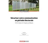 Sécuriser votre communication en période électorale: Entre enjeux et risques juridiques