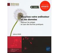 Sécurisez votre ordinateur et vos données - Déjouer les pièges et user des bonnes pratiques