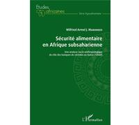Sécurité alimentaire en Afrique subsaharienne Une analyse socio-anthropologique du rôle des banques de céréales au Guéra (Tchad) - Wilfried Armel J. Mabondzo - L'harmattan - broché - Etude
