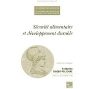 Sécurité alimentaire et développement durable (actes de colloque de l'Académie des sciences et de l'Académie des sciences morales et politiques, 02/12/1999) Académie des sciences (Auteur)