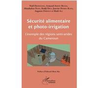 Sécurité alimentaire et photo-irrigation Noël Djongyang (Auteur), Armand Abdou Bouba (Auteur), Aboubakar Nana (Auteur), Delia (Auteur), Janvier Domra Kana (Auteur), Auguste Ombolo (Auteur), Ali Madi (