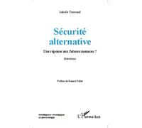 Sécurité alternative Une réponse aux futures menaces ? - Entretien - Isabelle Tisserand - L'harmattan - broché - Entretien