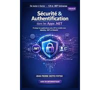 Sécurité & Authentification dans les Apps .NET Collection De Junior à Senior C# et .Net Universe volume 8: Protège tes applications web, API et mobile avec Identity, JWT et OAuth2