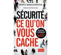 Sécurité : ce qu'on vous cache Terrorisme & délinquance : les vraies menaces ! - Patrice Bergougnoux - Flammarion - broché - Essai