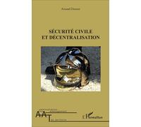Sécurité civile et décentralisation - Arnaud Donnet - L'harmattan - broché - Etude