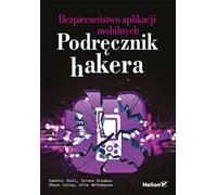 Sécurité des applications mobiles. Le guide du hacker Dominic Chell, Tyrone Erasmus, Shaun Colley, Ollie Whitehouse (Buch auf Polnisch)