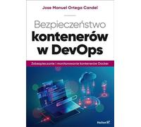 Sécurité des conteneurs dans le cadre du DevOps Sécurisation et surveillance des conteneurs Docker