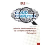 Sécurité des données dans les environnements Cloud Computing - Sara Ibn El Ahrache - Universitaires Europeennes - broché - Essai