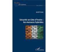 Sécurité en Côte d'Ivoire : les menaces hybrides - Jacob Etienne - L'harmattan - broché - Essai
