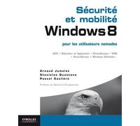 Sécurité et mobilité Windows 8 Pour les utilisateurs nomades. UEFI. BitLocker et AppLocker. DirectAccess. VPN. SmartScreen. Window Defender... - Arnaud Jumelet - Eyrolles - broché - Guide
