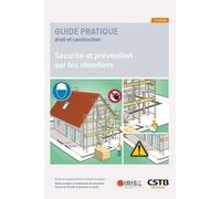 Sécurité Et Prévention Sur Les Chantiers - Exigences Réglementaires Et Bonnes Pratiques