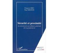 Sécurité et proximité La mission de surveillance générale de la gendarmerie - Paul François - L'harmattan - broché - Etude