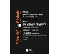 Sécurité globale n°45: Crime, gangs, milices et grands trafics : panorama mondial de l'illicite